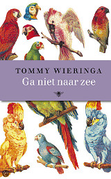 Tommy Wieringa - Ga niet naar zee